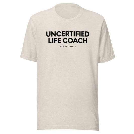 Uncertified Life Coach T-Shirt — Heather Dust — front