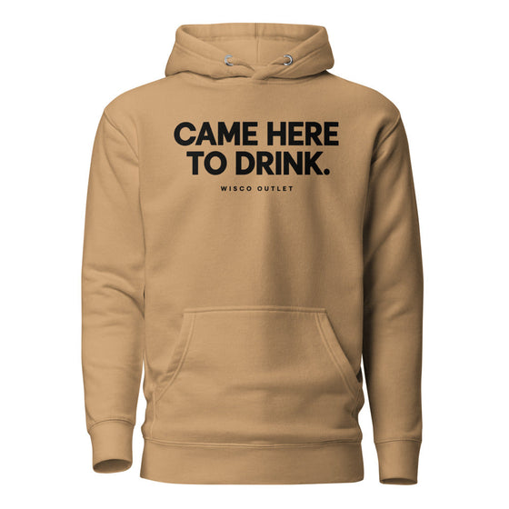 Came Here to Drink Hoodie