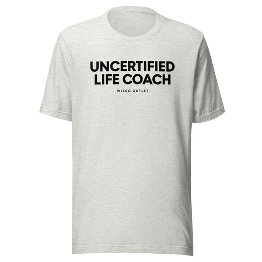 Uncertified Life Coach T-Shirt — Ash — front