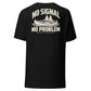 No Signal, No Problem — T-Shirt — Black — back